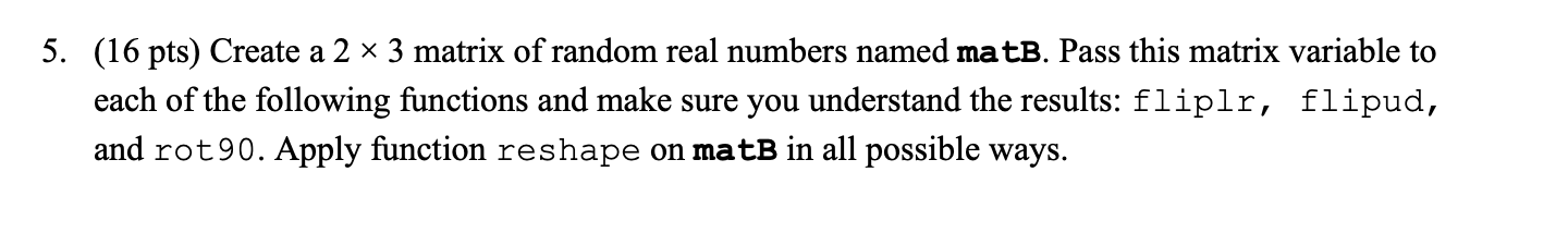 Solved (16 pts) Create a 2×3 matrix of random real numbers | Chegg.com image.