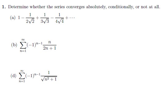 Solved 1. Determine whether the series converges absolutely, | Chegg.com