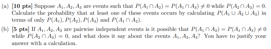 Solved (a) (10 pts) Suppose A1, A2, A3 are events such that | Chegg.com