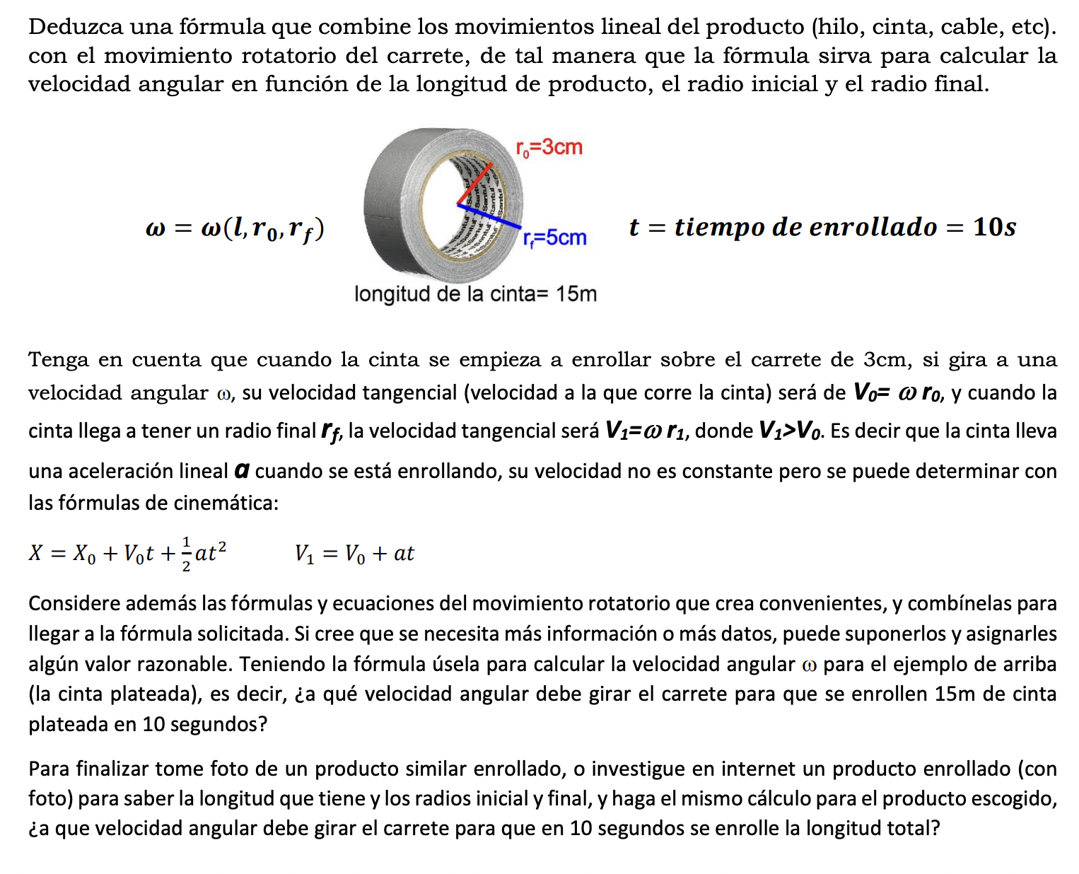 Deduzca una fórmula que combine los movimientos lineal del producto (hilo, cinta, cable, etc). con el movimiento rotatorio de