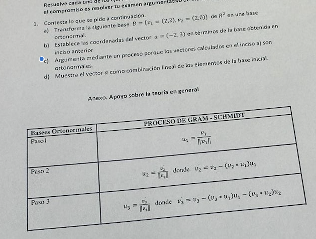 1. Contesta lo que se pide a continuación. a) Transforma la siguiente base \( B=\left\{v_{1}=(2.2), v_{2}=(2.0)\right\} \) de