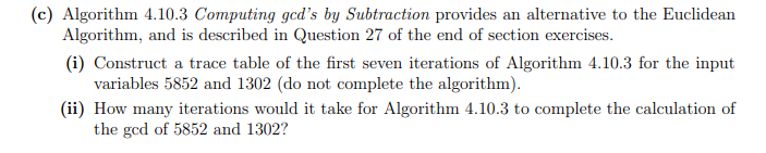 Solved (c) Algorithm 4.10.3 Computing gcd's by Subtraction | Chegg.com