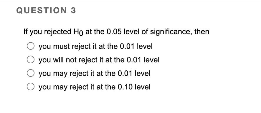 Solved If you rejected H0 at the 0.05 level of significance, | Chegg.com