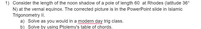 Solved 1) Consider the length of the noon shadow of a pole | Chegg.com