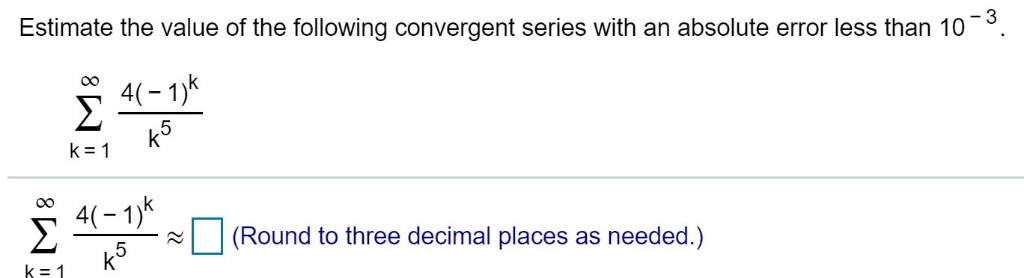 Solved Estimate the value of the following convergent series | Chegg.com