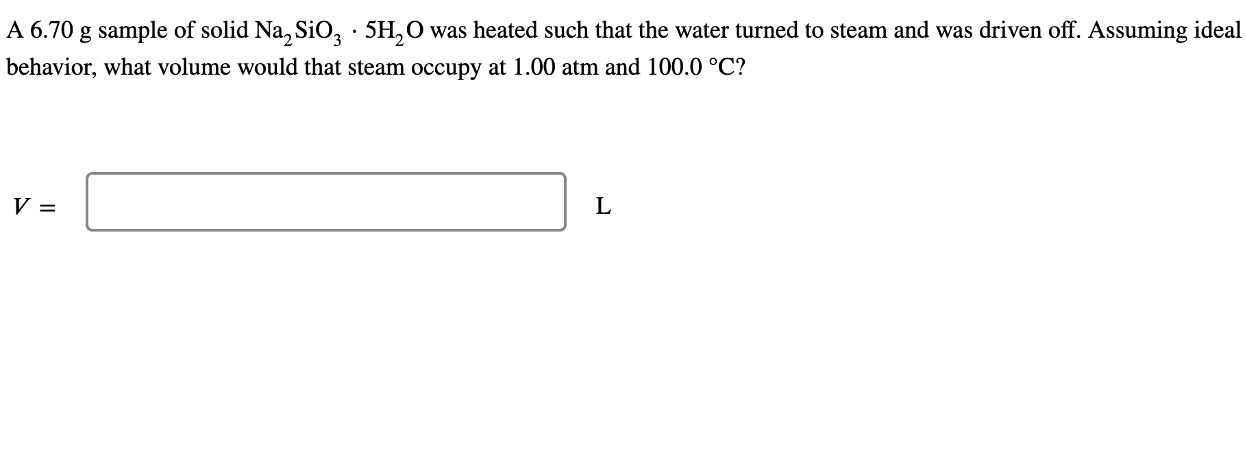 Solved A 6.70 g sample of solid Na2SiO3⋅5H2O was heated such | Chegg.com