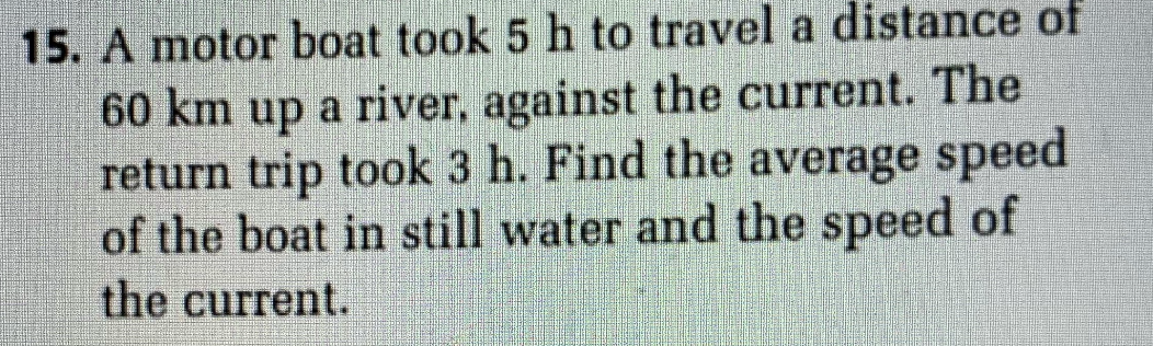 a motorboat took 5h to travel a distance of 60km