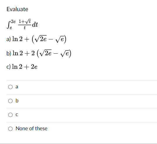 Solved Evaluate ∫e2et1+tdt A) Ln2+(2e−e) B) Ln2+2(2e−e) C) | Chegg.com