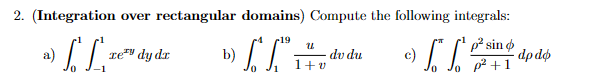 Solved 2. (Integration over rectangular domains) Compute the | Chegg.com