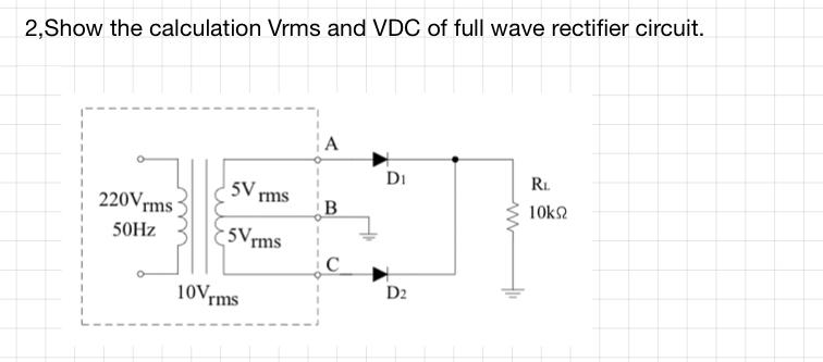 Solved 2,Show the calculation Vrms and VDC of full wave | Chegg.com