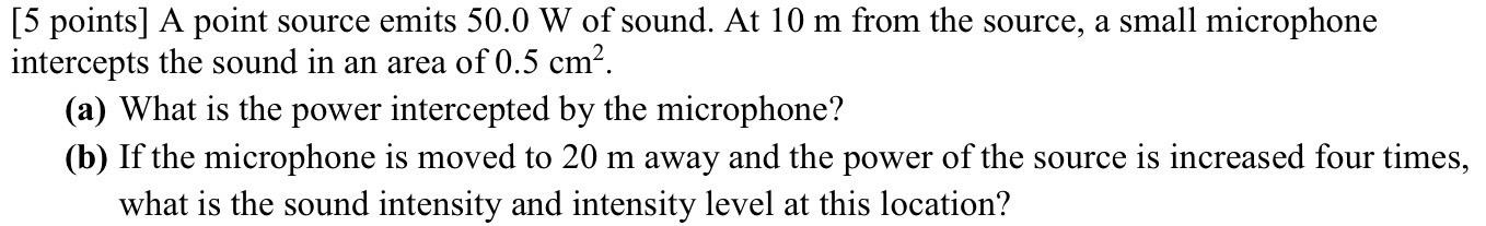 Solved [5 points] A point source emits 50.0 W of sound. At | Chegg.com