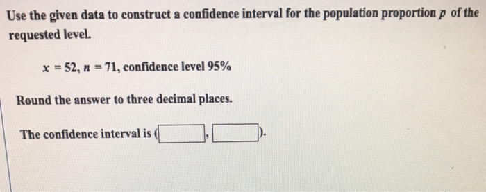 Solved Use the given data to construet a confidence interval | Chegg.com