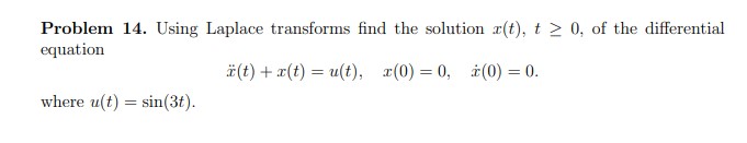 Solved Problem 14. Using Laplace transforms find the | Chegg.com