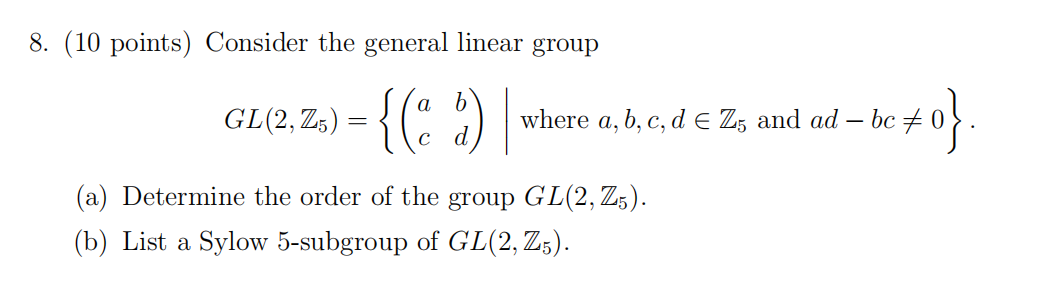 Solved 8. (10 points) Consider the general linear group | Chegg.com