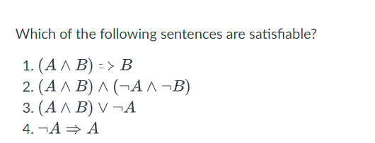 Solved Propositional Logic (for AI) 1. Assume a | Chegg.com