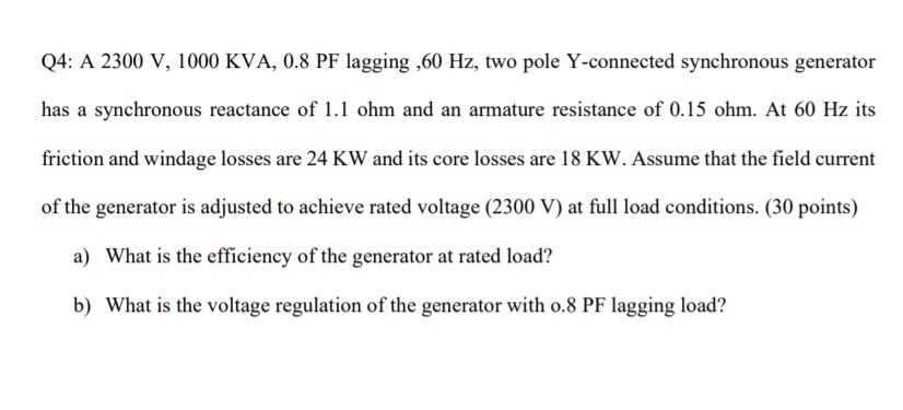 Solved Q4: A 2300 V, 1000 KVA, 0.8 PF lagging ,60 Hz, two | Chegg.com