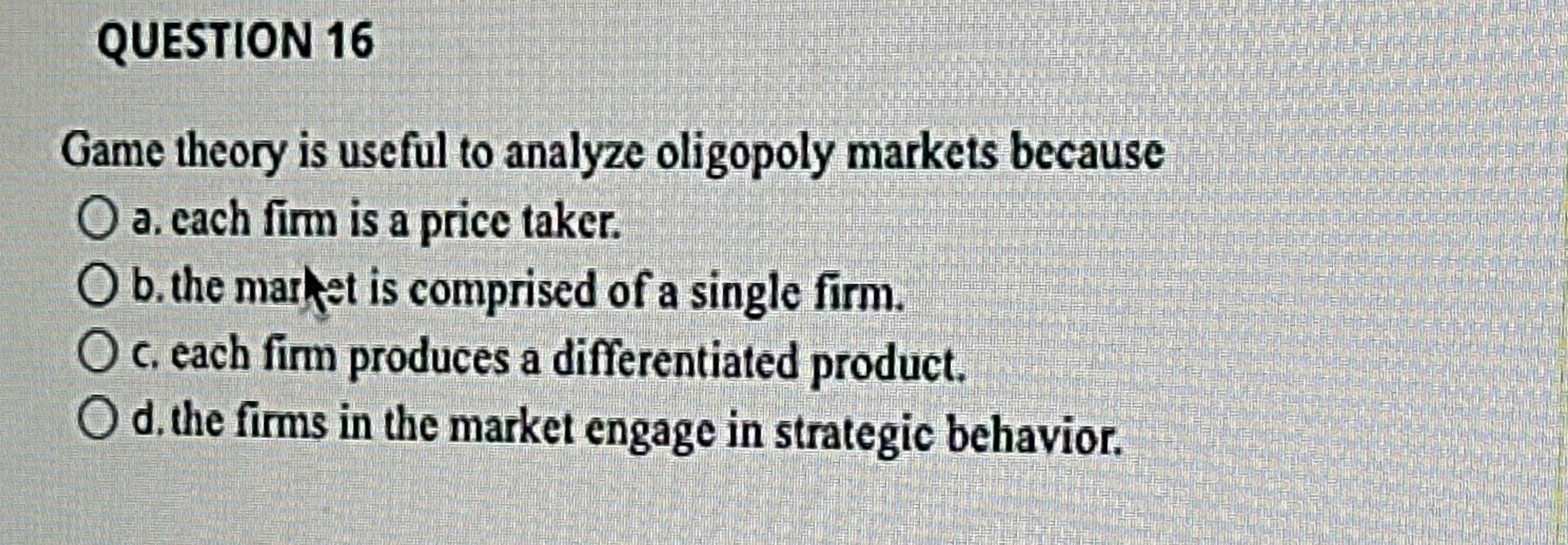 Solved Question 16game Theory Is Useful To Analyze Oligopoly Chegg Solved Question 16game Theory Is Useful To Analyze Oligopoly Chegg