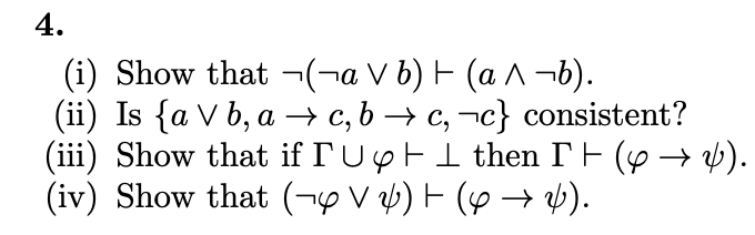 Solved 4. (i) Show that ¬(¬a∨b)⊢(a∧¬b). (ii) Is | Chegg.com