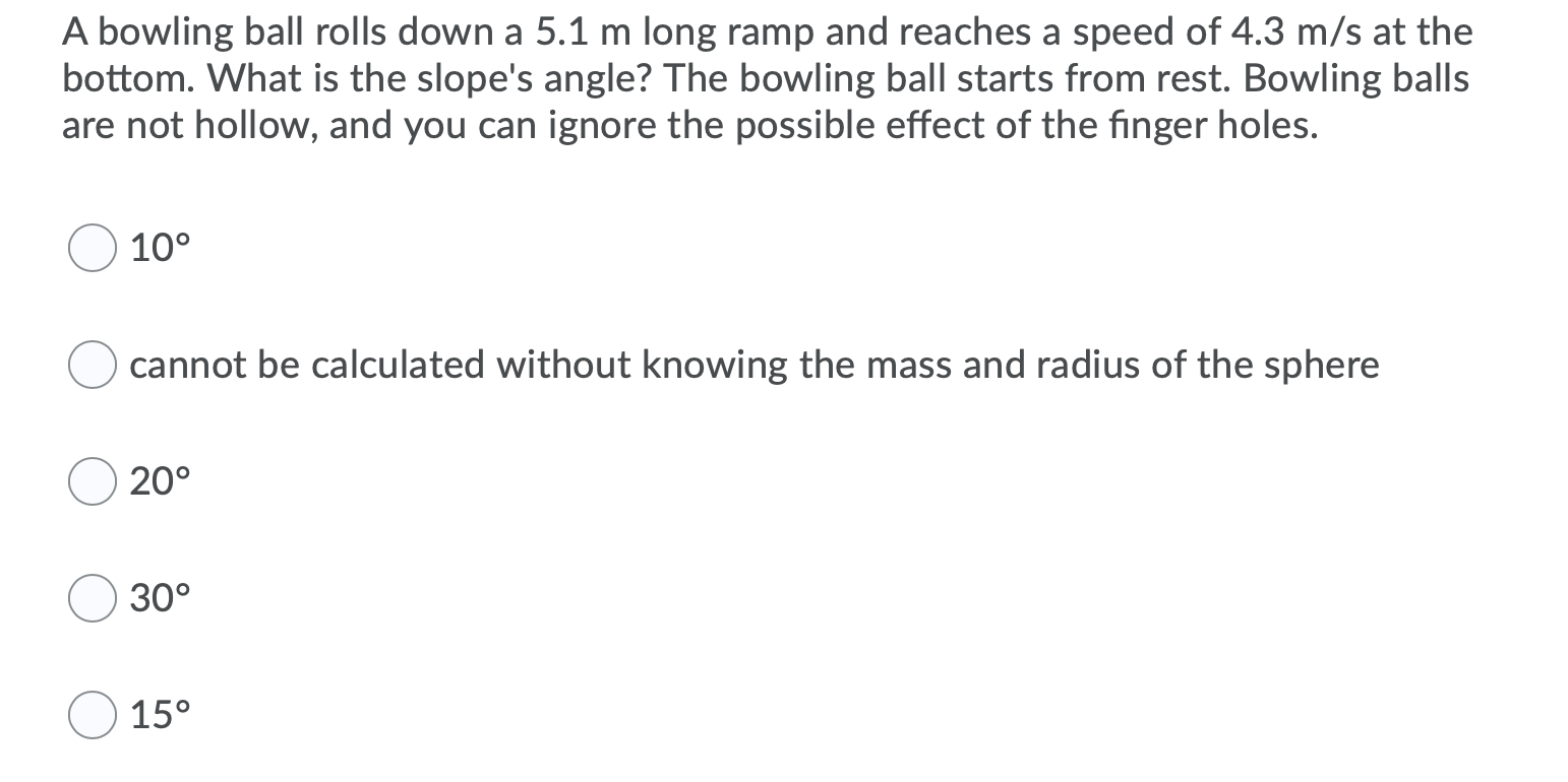 Solved A bowling ball rolls down a 5.1 m long ramp and