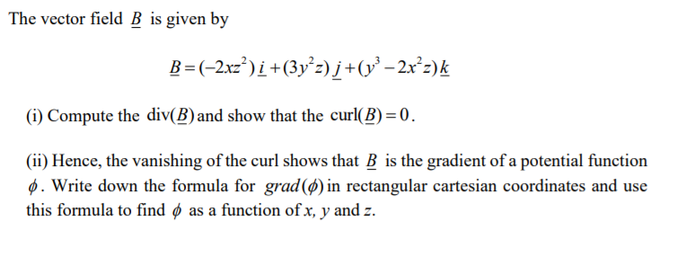 Solved The Vector Field B Is Given By (i) Compute The Div(B) | Chegg.com