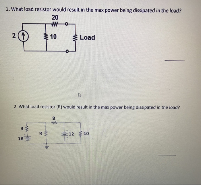 Solved 1. What load resistor would result in the max power