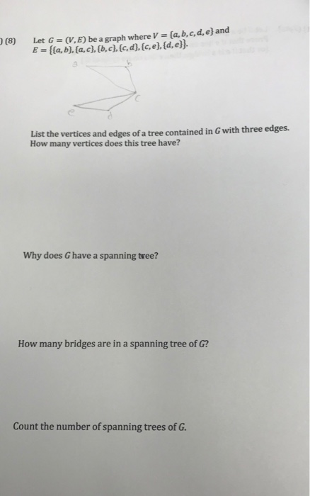 Solved (8) Let G (V.E) be a graph where V ta, b,c,d, e) and | Chegg.com