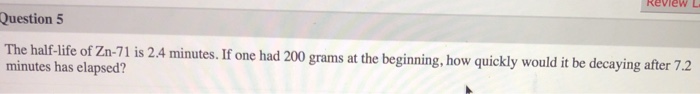 Solved assessme Question 1 If Qt) 14.6e-0,0625t, find Q) | Chegg.com