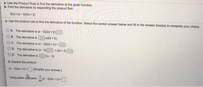 Solved A Use The Product Rule To Find The Derivative Of The