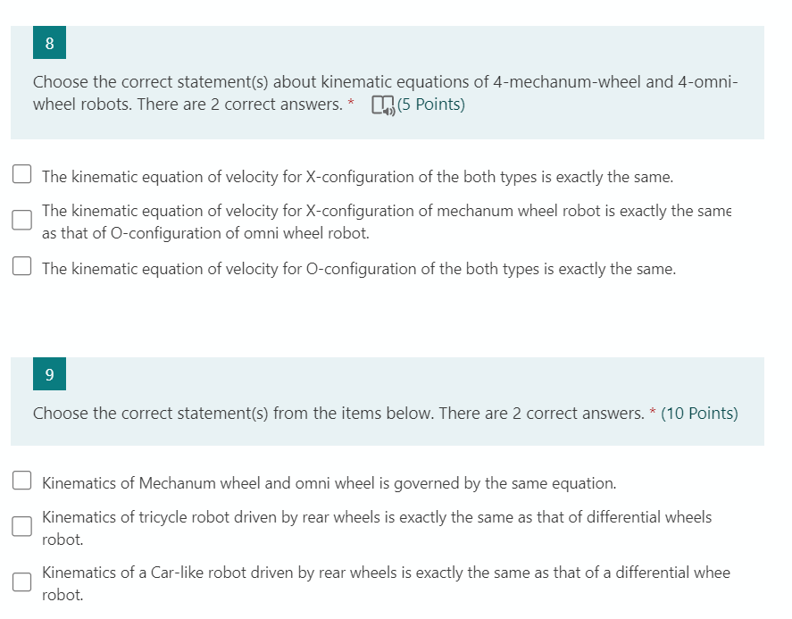 8
Choose the correct statement(s) about kinematic equations of 4-mechanum-wheel and 4-omni-
wheel robots. There are 2 correct