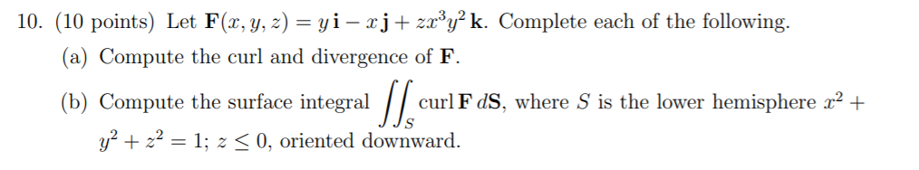 Solved 10. (10 points) Let F(x, y, z) = yi – rj+zx’yk. | Chegg.com