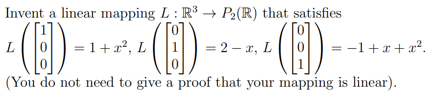 Solved Invent a linear mapping L : R³ → P₂ (R) that | Chegg.com