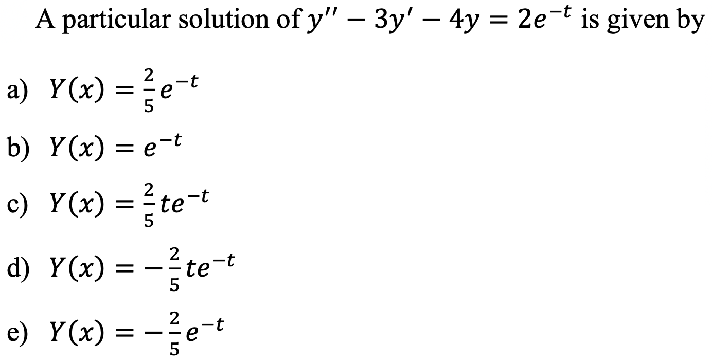 Solved A Particular Solution Of Y 3y 4y 2e T Is G Chegg Com