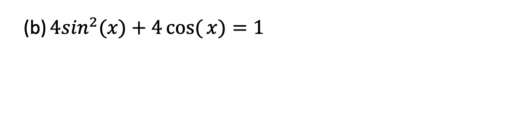 Solved 4sin2(x)+4cos(x)=1 | Chegg.com