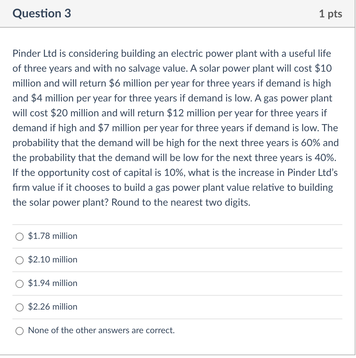 Pinder Ltd is considering building an electric power plant with a useful life of three years and with no salvage value. A sol