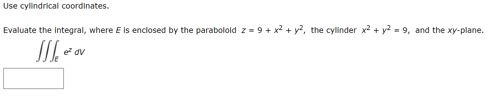 Solved Use cylindrical coordinates. Evaluate the integral, | Chegg.com