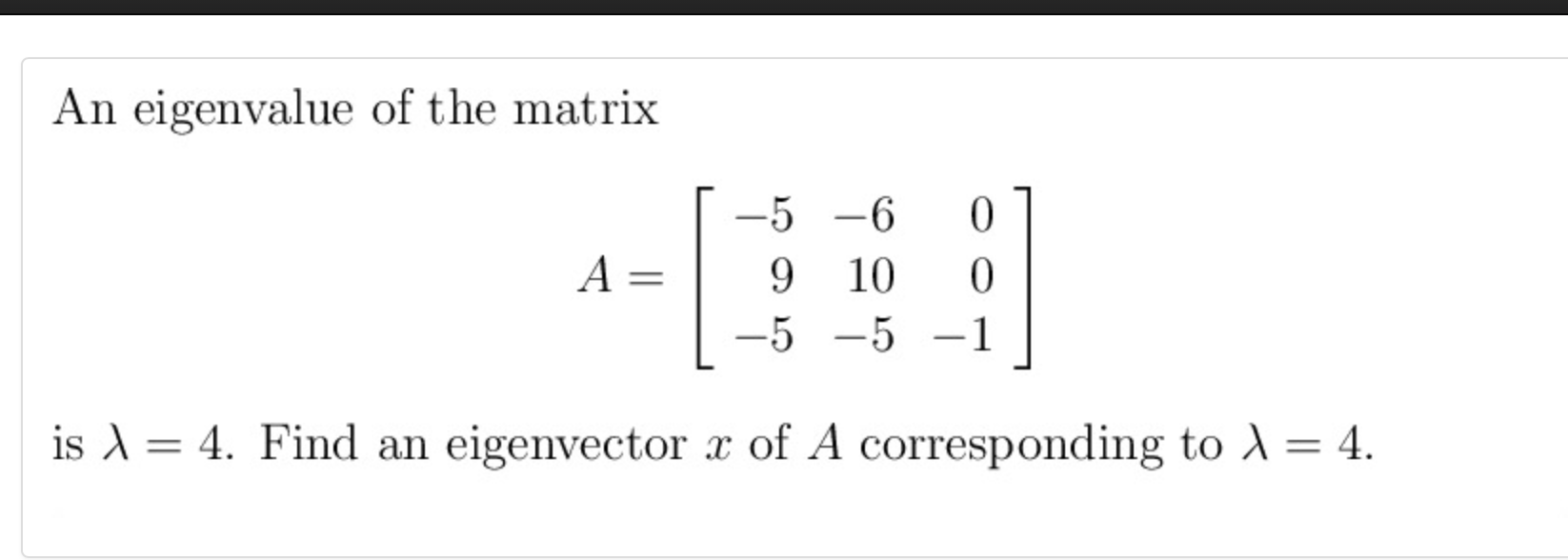 Solved An eigenvalue of the matrix A= = -5 -6 0 9 10 0 -5 -5 | Chegg.com