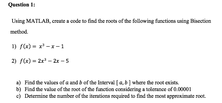 Solved Question 1: Using MATLAB, create a code to find the | Chegg.com