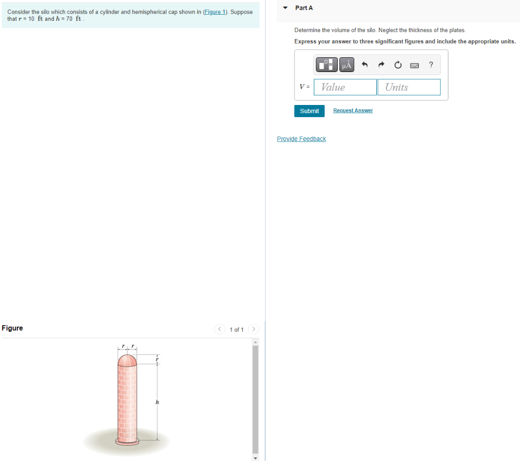 Consider the silo which consists of a cylinder and hemispherical cap shown in (Figure 1). Suppose that \( r=10 \mathrm{ft} \)