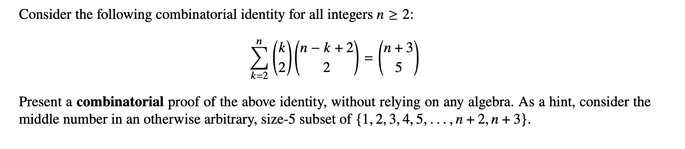 Solved Consider the following combinatorial identity for all | Chegg.com