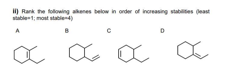 Solved ii) Rank the following alkenes below in order of | Chegg.com