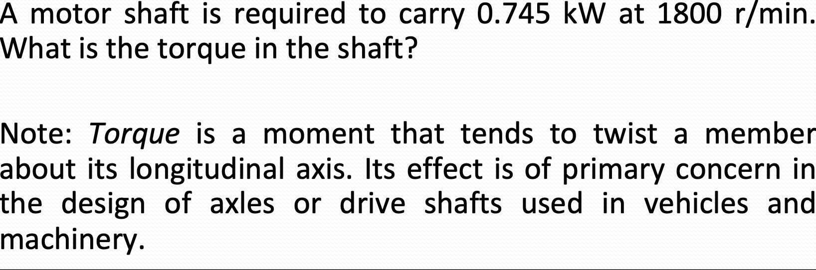 Solved A Motor Shaft Is Required To Carry 0.745 Kw At 1800 