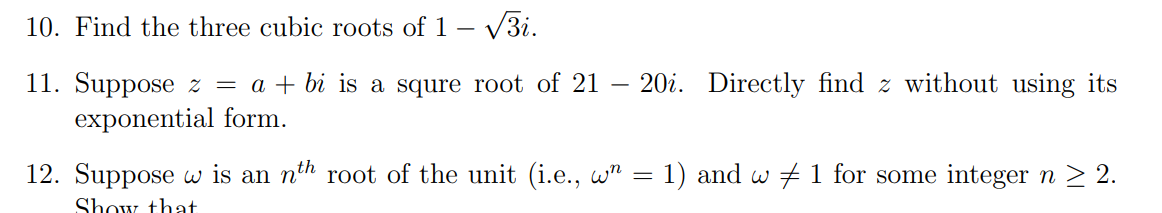 Solved 10. Find the three cubic roots of 1−3i. 11. Suppose | Chegg.com
