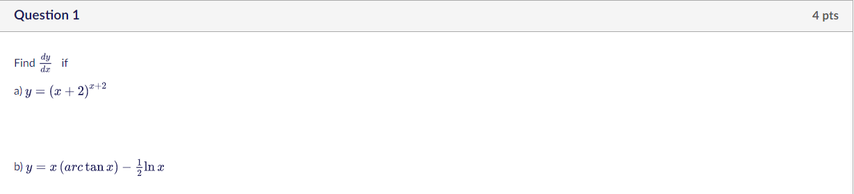 Find \( \frac{d y}{d x} \) if \( y=(x+2)^{x+2} \) \( y=x(\arctan x)-\frac{1}{2} \ln x \)