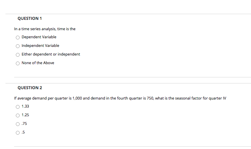 Solved QUESTION 1 In a time series analysis, time is the | Chegg.com