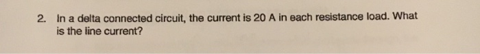 Solved In a delta connected circuit, the current is 20 A in | Chegg.com