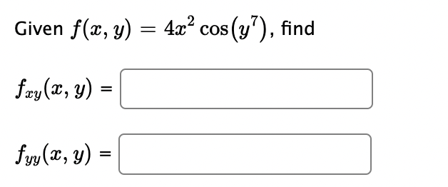 Given f(x, y) = 4x² cos (y²), find fay(x, y) = fyy (x, y) =