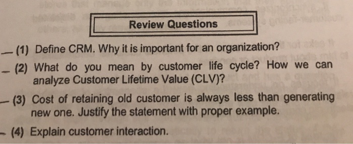 Solved Review Questions --(1) Define CRM. Why It Is | Chegg.com