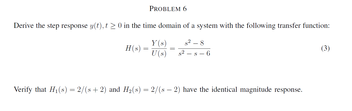 Solved PROBLEM 6 Derive the step response y(t), t > 0 in the | Chegg.com