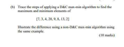 Solved (b) Trace the steps of applying a D&C max-min | Chegg.com