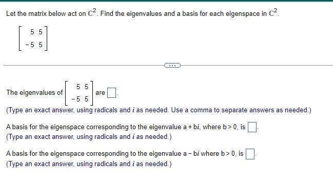 Solved Let the matrix below act on C2. Find the eigenvalues | Chegg.com
